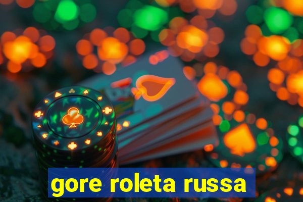 gore roleta russa